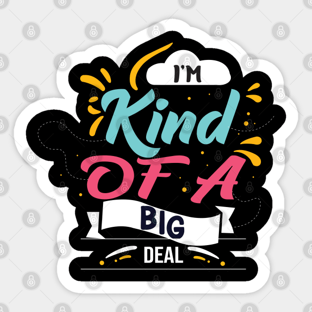 I'm Kind Of A Big Deal Sticker by Geminiguys